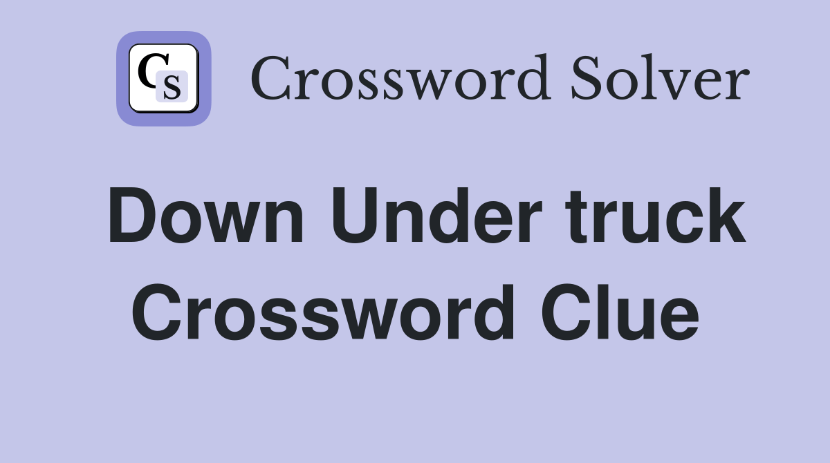 Down Under truck - Crossword Clue Answers - Crossword Solver